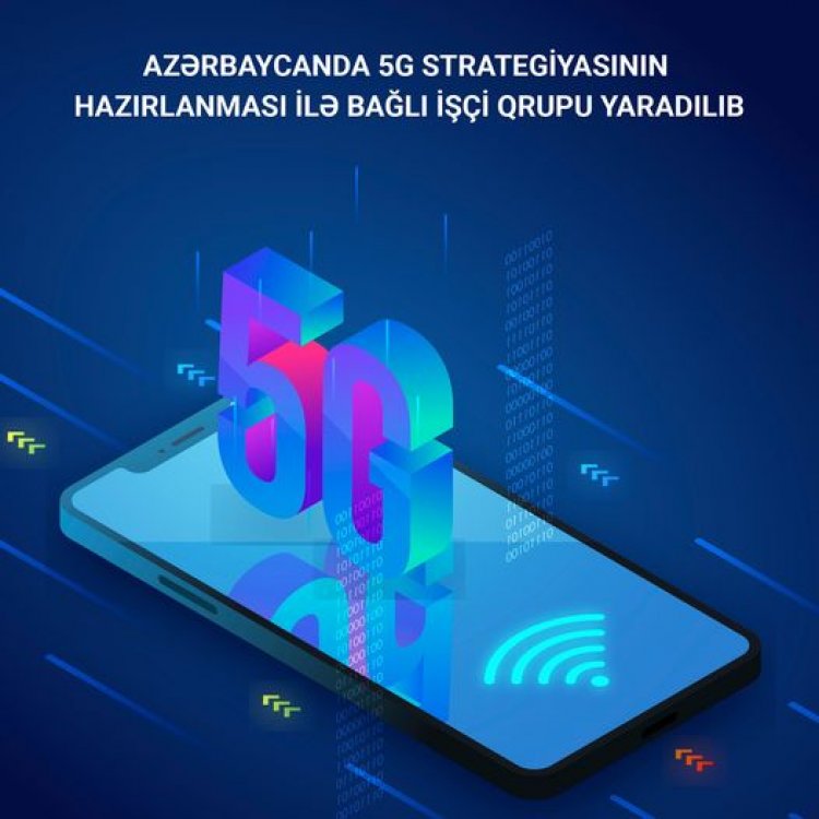 Azərbaycanda 5G ilə bağlı İşçi Qrupu yaradıldı