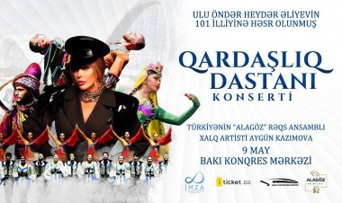 “Qardaşlıq dastan”ı adlı möhtəşəm konsert olacaq