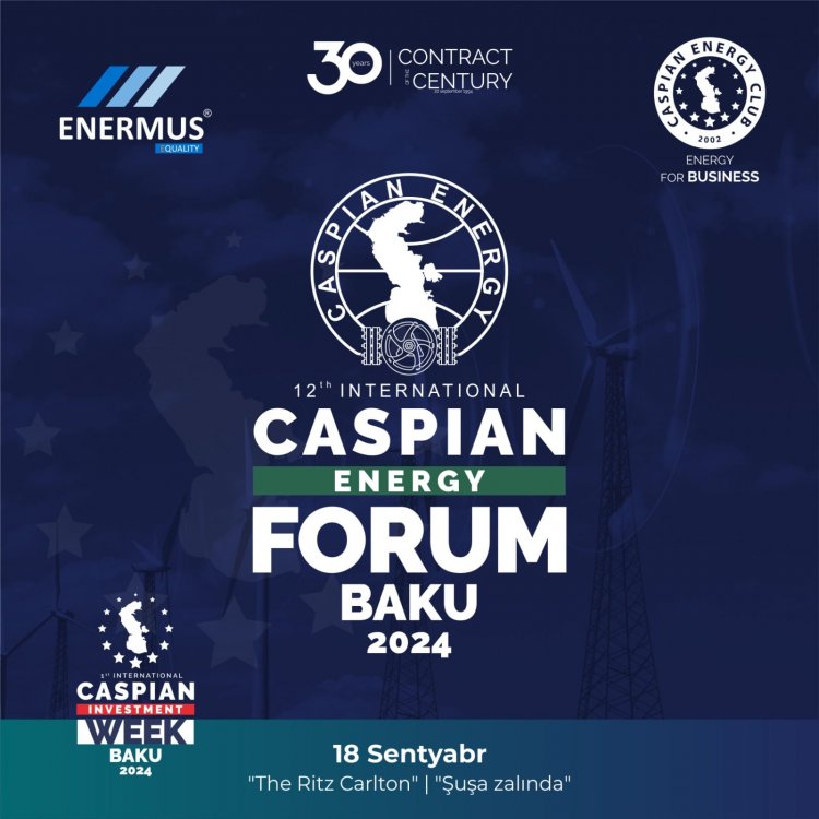 12-ci Beynəlxalq “Caspian Energy Forum” keçiriləcək