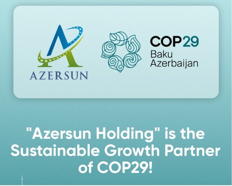 “Azərsun ” COP29-un Dayanıqlı İnkişaf tərəfdaşıdır