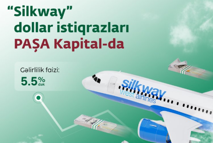 İlin son yüksək gəlirli fürsəti: Silkway dollar istiqrazları