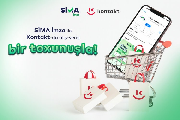 “Kontakt”da alış-veriş artıq “SİMA İmza” ilə!