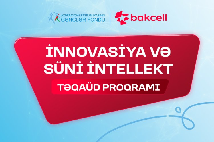 "İnnovasiya və Süni İntellekt” üzrə təqaüd proqramına qeydiyyat davam edir