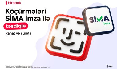 Birbank-da köçürmələri SİMA İmza ilə təsdiqləmək daha rahatdır